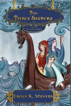 The Three Sisters: And the Healing Crown de Laura Piotrowski