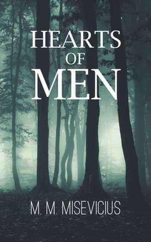 Hearts of Men de M. M. Misevicius