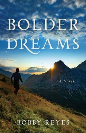 Bolder Dreams de Bobby Reyes