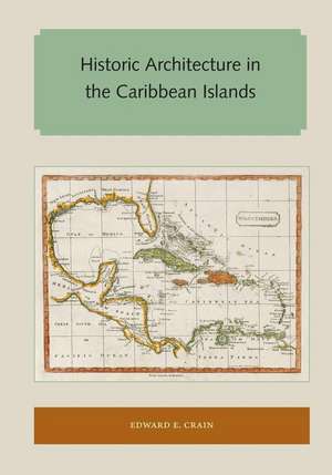 Historic Architecture in the Caribbean Islands de Edward E Crain