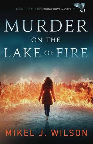 Murder on the Lake of Fire de Mikel J. Wilson