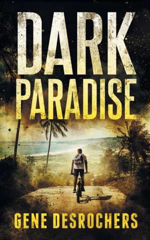 Dark Paradise de Gene Desrochers