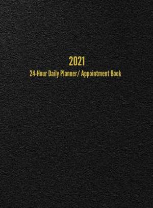 2021 24-Hour Daily Planner/Appointment Book de I. S. Anderson