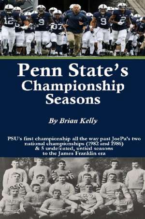 Penn State's Championship Seasons: PSU's first championship all the way past JoePa's two national championships (1982 and 1986) & 5 undefeated, untied de Brian Kelly