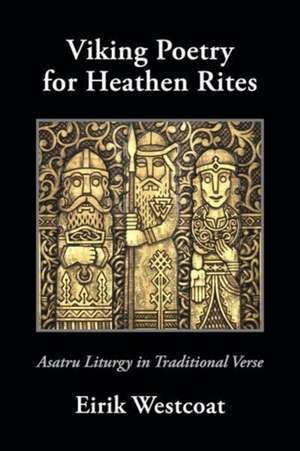 Viking Poetry for Heathen Rites de Eirik Westcoat