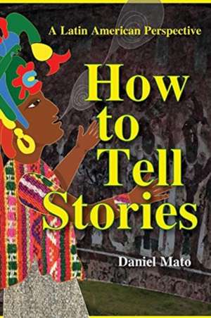 How to Tell Stories de Daniel Mato