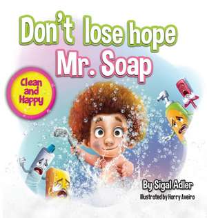 Don't lose hope Mr. Soap de Adler Sigal