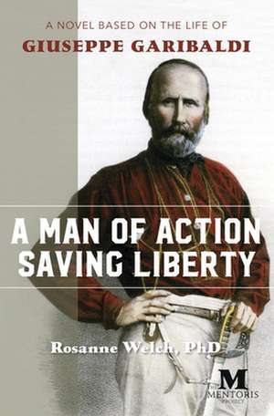 A Man of Action Saving Liberty de Rosanne Welch