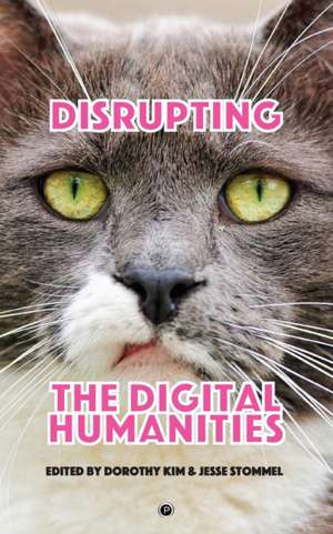 Disrupting the Digital Humanities de Dorothy Kim