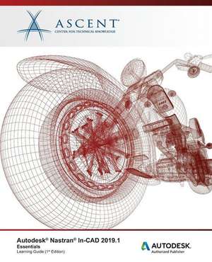 Autodesk Nastran In-CAD 2019.1: Essentials: Autodesk Authorized Publisher de Ascent -. Center For Technical Knowledge