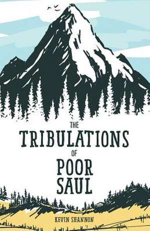 The Tribulations of Poor Saul de Kevin Shannon