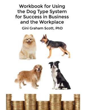 Workbook for Using the Dog Type System for Success in Business and the Workplace de Gini Graham Scott