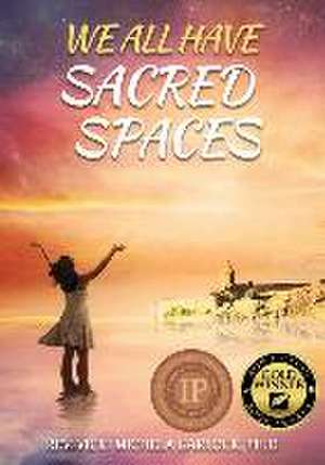 We All Have Sacred Spaces de Vicki Michela Garlock