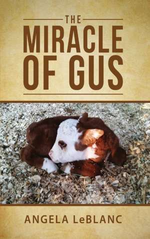 The Miracle of Gus de Angela Leblanc