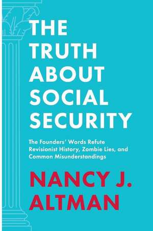 The Truth About Social Security de Nancy J Altman