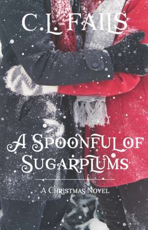 A Spoonful of Sugarplums de C. L. Fails