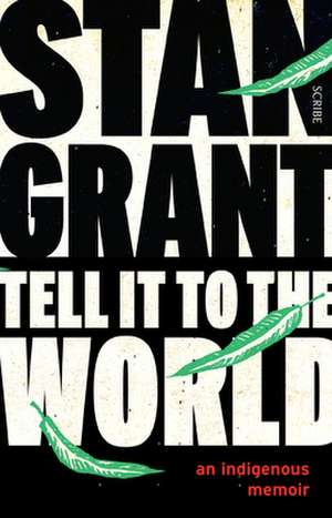 Tell It to the World de Stan Grant