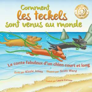 Comment les teckels sont venus au monde (French/English Bilingual Soft Cover) de Kizzie Jones