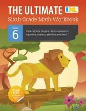 The Ultimate Grade 6 Math Workbook de Ixl Learning