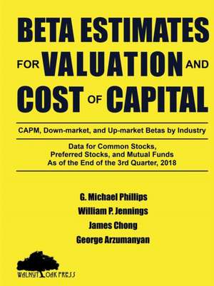 Beta Estimates for Valuation and Cost of Capital, As of the End of 3rd Quarter, 2018 de G. Michael Phillips