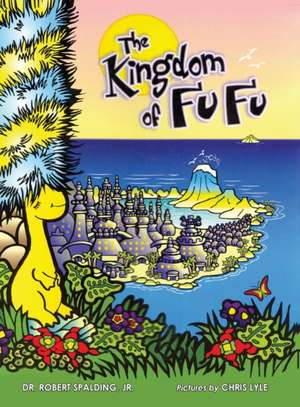 The Kingdom of Fu Fu de Jr. Robert Tucker Spalding