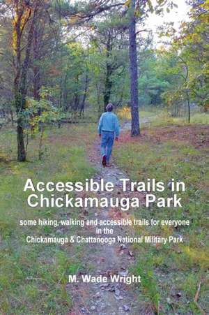 Accessible Trails in Chickamauga Park de Mary Wade Wright