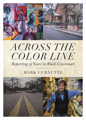 Across the Color Line: Reporting 25 Years in Black Cincinnati de Mark Curnutte