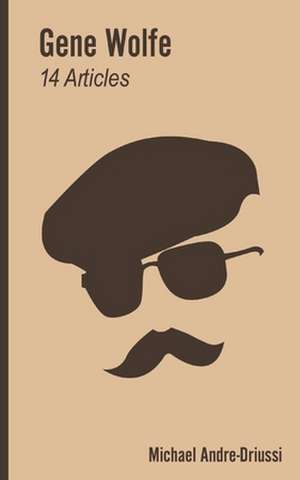 Gene Wolfe de Michael Andre-Driussi