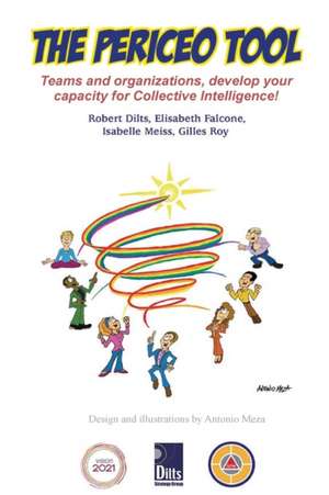 The PERICEO Tool: Teams and Organizations, Develop Your Capacity for Collective Intelligence de Robert B. Dilts