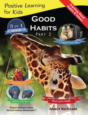 Good Habits Part 2: A 3-in-1 unique book teaching children Good Habits, Values as well as types of Animals de Ankit Kothari