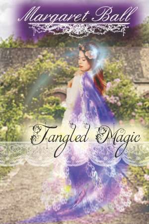 Tangled Magic: A Regency fantasy romance de Margaret Ball