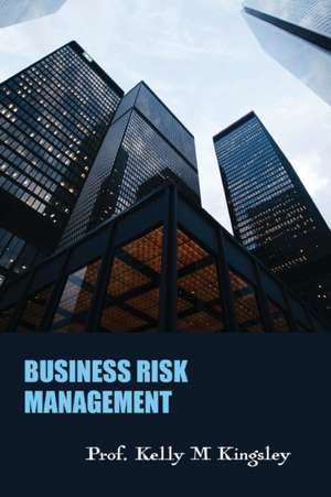 Business Risk Management de Kelly M. Kingsley