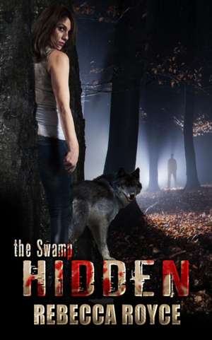Hidden de Rebecca Royce