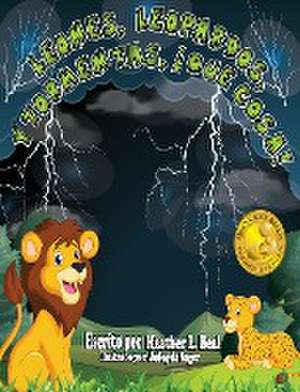 Leones, Leopardos Y Tormentas, ¡Que Cosa! (Spanish Edition) de Heather L Beal