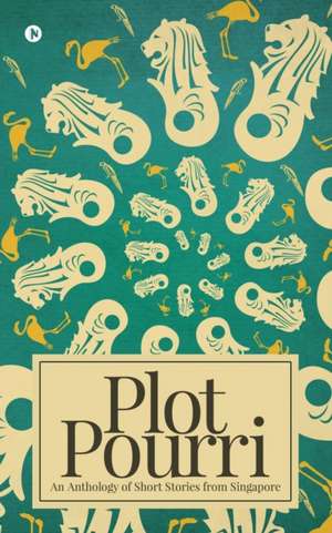 Plot Pourri: An Anthology of Short Stories from Singapore de Various Authors