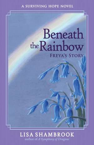 Beneath the Rainbow de Lisa Shambrook