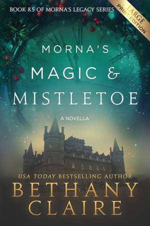 Morna's Magic & Mistletoe - A Novella (Large Print Edition) de Bethany Claire