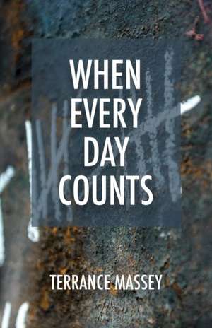 When Every Day Counts de Terrance Massey