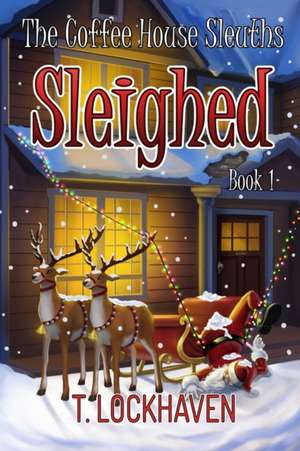 Sleighed (Book 1) de T. Lockhaven