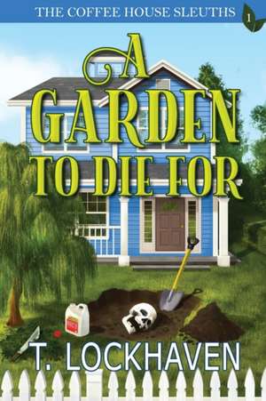 A Garden to Die For (Book 1) de T. Lockhaven