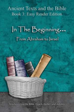 In The Beginning... From Abraham to Israel - Easy Reader Edition de Ahava Lilburn