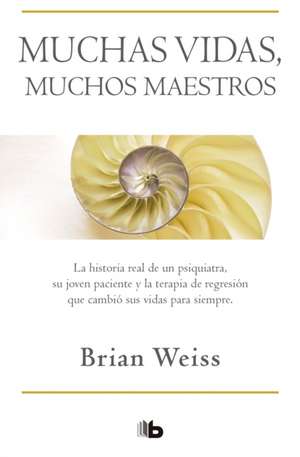 Muchas Vidas, Muchos Maestros / Many Lives, Many Masters de Brian Weiss