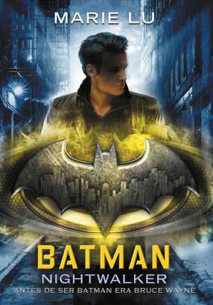 Batman: Nightwalker (Spanish Edition) de Marie Lu