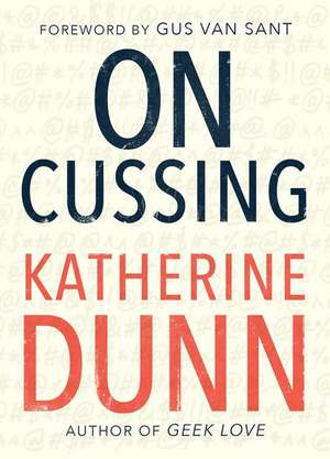 On Cussing: Bad Words and Creative Cursing de Katherine Dunn