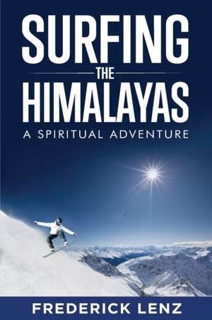 Surfing the Himalayas de Frederick Lenz