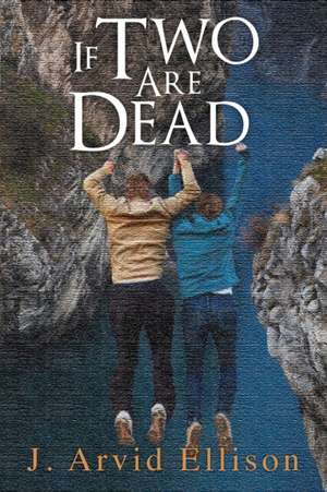 If Two Are Dead de J. Arvind Ellison