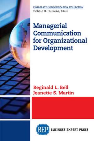 Managerial Communication for Organizational Development de Reginald L. Bell