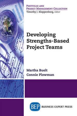 Developing Strengths-Based Project Teams de Martha Buelt