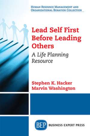 Lead Self First Before Leading Others de Stephen K. Hacker