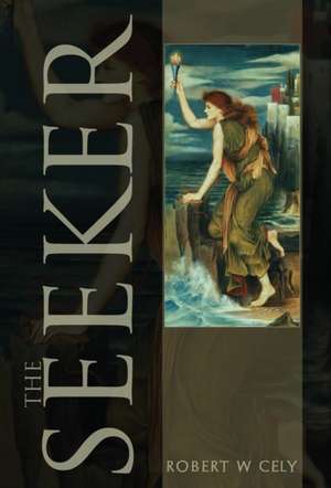 The Seeker de Robert W Cely